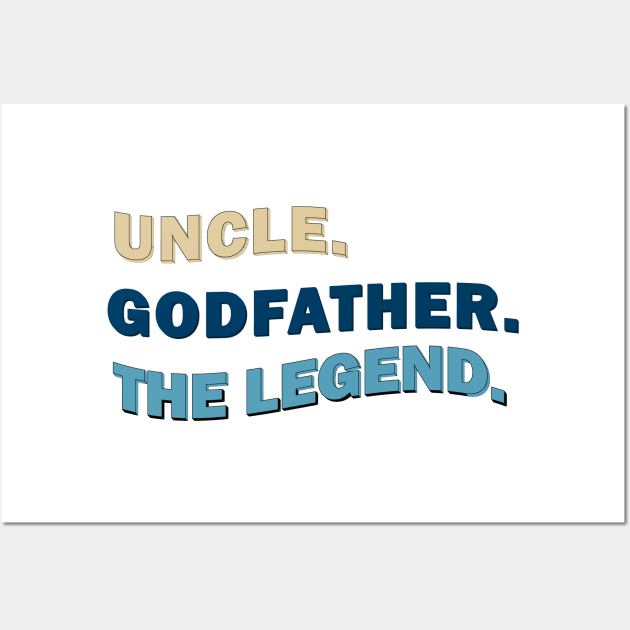 Uncle Godfather The Man The Myth The Legend Wall Art by Pop-clothes